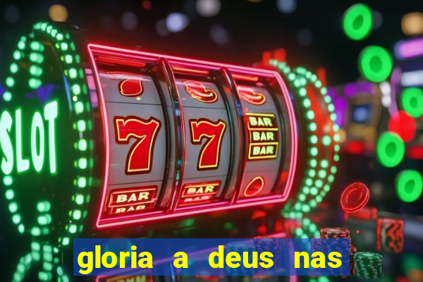 gloria a deus nas alturas cifra